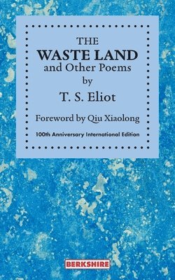 THE WASTE LAND and Other Poems: 100th Anniversary International Edition 1