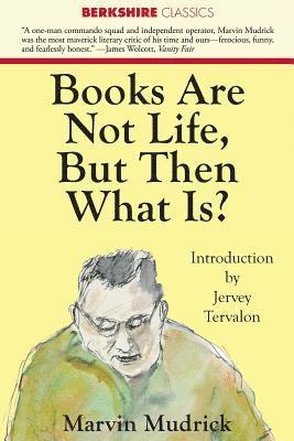 Marvin Mudrick - Books Are Not Life But Then What Is?, Häftad