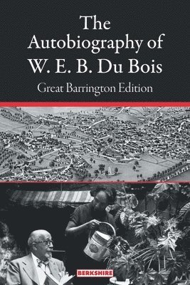 The Autobiography of W. E. B. Du Bois: Great Barrington Edition 1