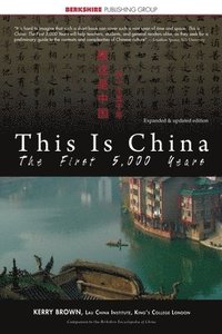bokomslag This Is China: The First 5,000 Years