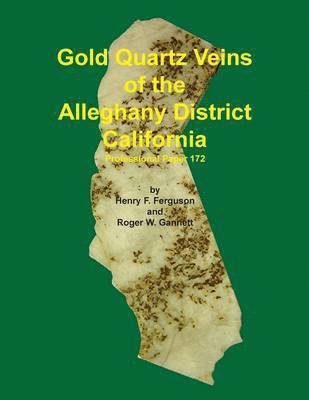 Gold Quartz Veins of the Alleghany District California 1