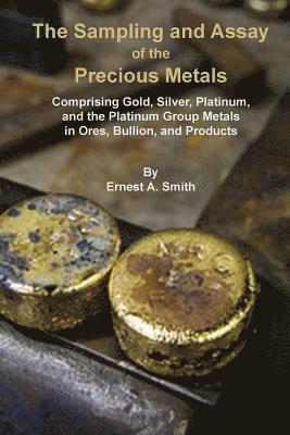 The Sampling and Assay of the Precious Metals 1