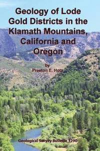 bokomslag Geology of Lode Gold Districts in the Klamath Mountains, California and Oregon