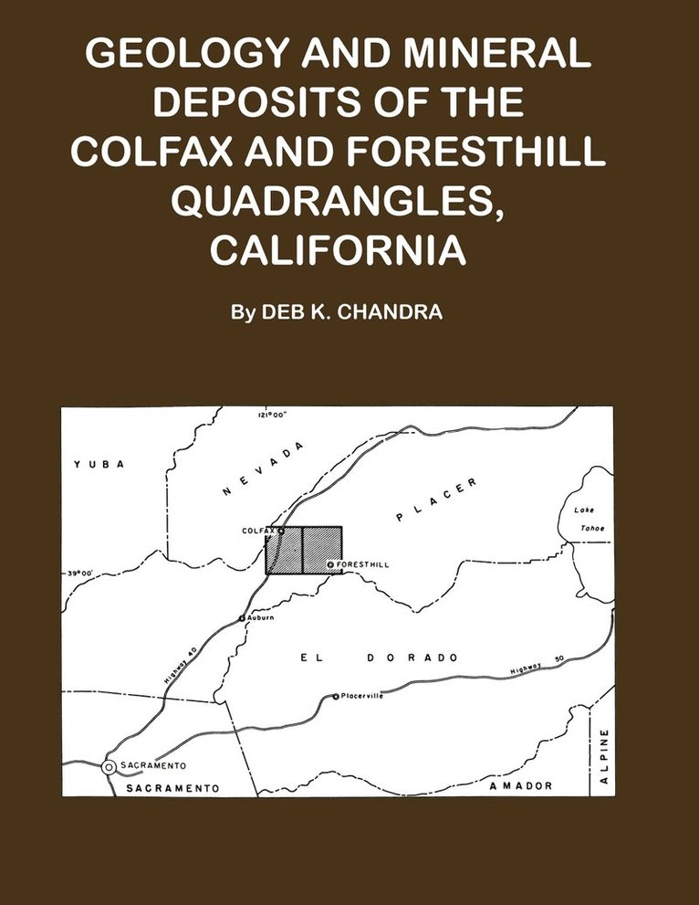 Geology and Mineral Deposits of the Colfax and Forsthill Quadrangles, California 1