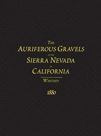 bokomslag The Auriferous Gravels of the Sierra Nevada of California
