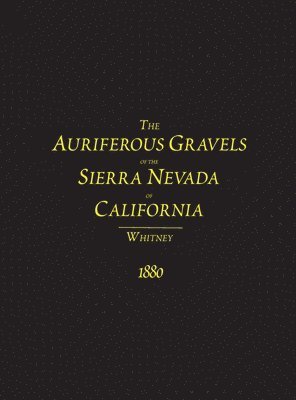 Auriferous Gravels of the Sierra Nevada of California