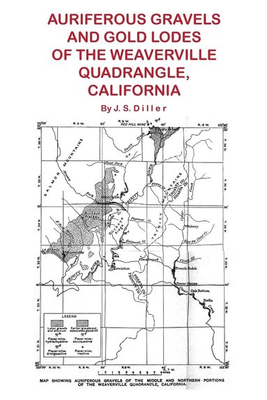 bokomslag Auriferous Gravels and Gold Lodes of the Weaverville Quadrangle, California