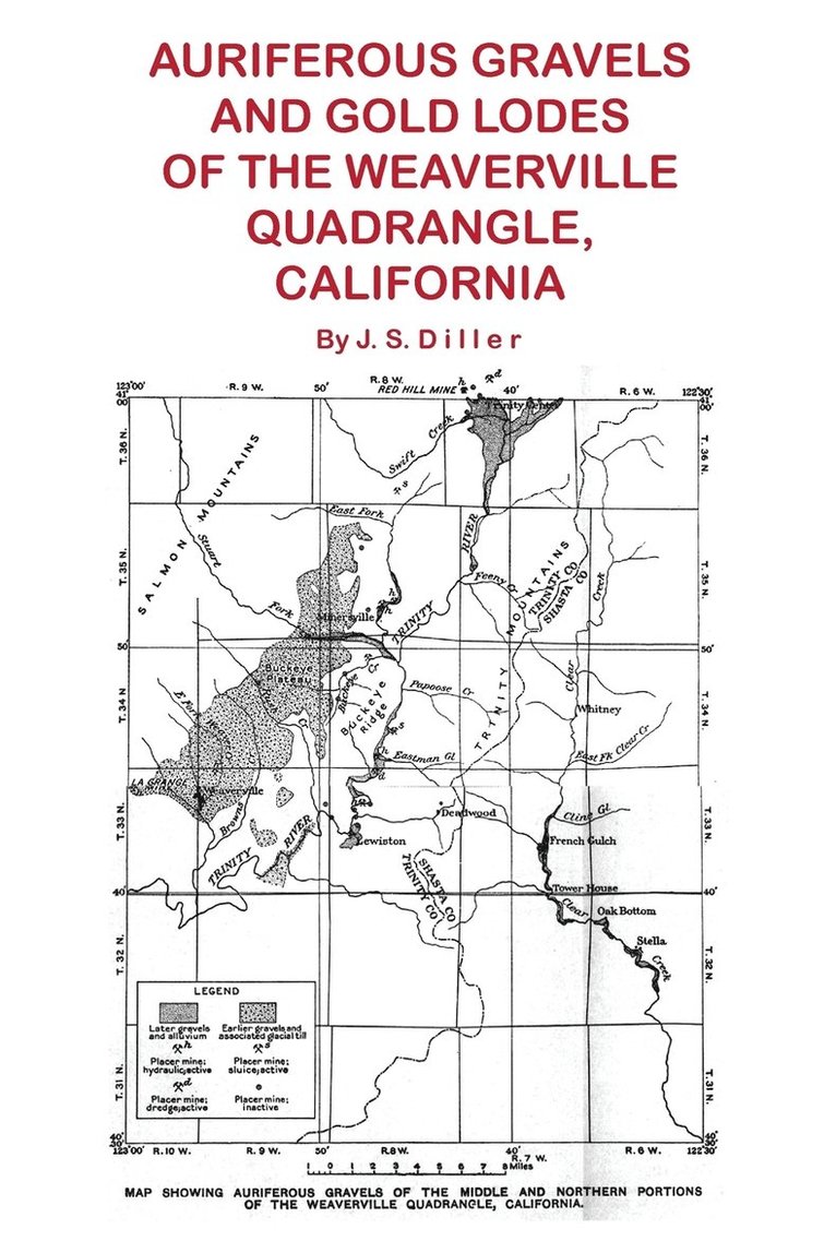 Auriferous Gravels and Gold Lodes of the Weaverville Quadrangle, California 1