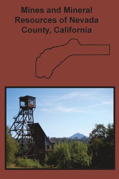 Fletcher Hamilton - Mines and Mineral Resources of Nevada County, California, Häftad