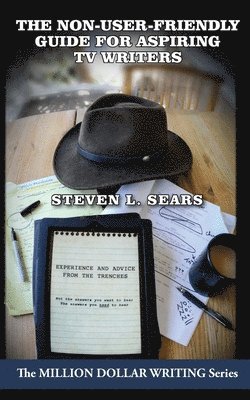 Non-User-Friendly Guide For Aspiring TV Writers