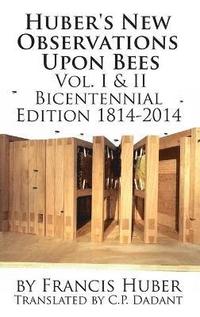 bokomslag Huber's New Observations Upon Bees The Complete Volumes I & II