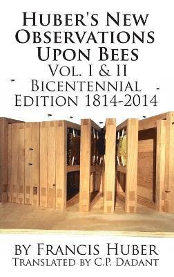 bokomslag Huber's New Observations Upon Bees The Complete Volumes I & II