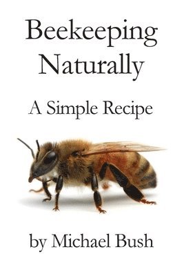Michael Bush - Beekeeping Naturally, Häftad