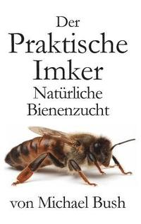 bokomslag Praktische Imker, Natürliche Bienenzucht