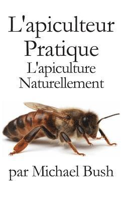 Michael Bush - L'apiculteur Pratique, Inbunden