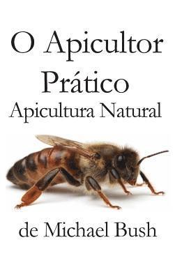 Michael Bush - O Apicultor Prático, Inbunden