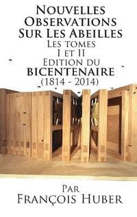 bokomslag Les Nouvelles Observations Sur Les Abeilles Les tomes I et II Edition du bicentenaire (1814 - 2014)
