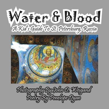 bokomslag Water & Blood--A Kid's Guide To St. Petersburg, Russia