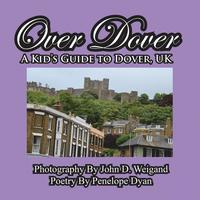 bokomslag Over Dover---A Kid's Guide To Dover, UK