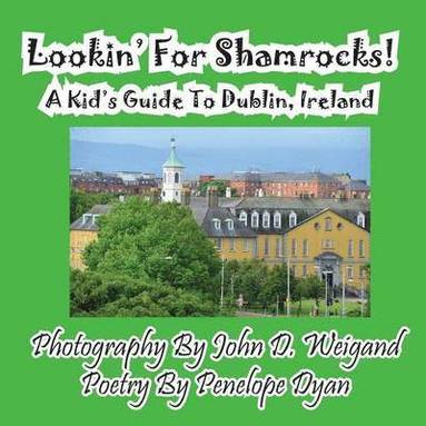 bokomslag Lookin' For Shamrocks! A Kid's Guide To Dublin, Ireland