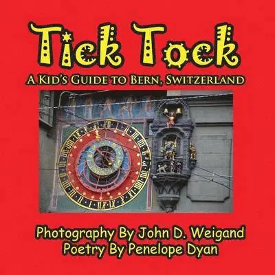 Penelope Dyan - Tick Tock---A Kid's Guide To Bern, Switzerland, Häftad. Tillgänglighet: Lägg i varukorg