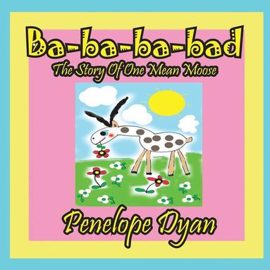 bokomslag Ba-ba-ba-bad---The Story Of One Mean Moose