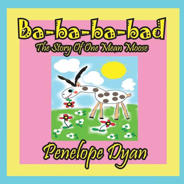 Ba-ba-ba-bad---The Story Of One Mean Moose 1