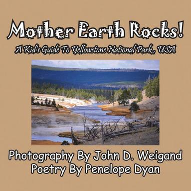 bokomslag Mother Earth Rocks! a Kid's Guide to Yellowstone National Park, USA