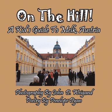 bokomslag On the Hill! a Kid's Guide to Melk, Austria