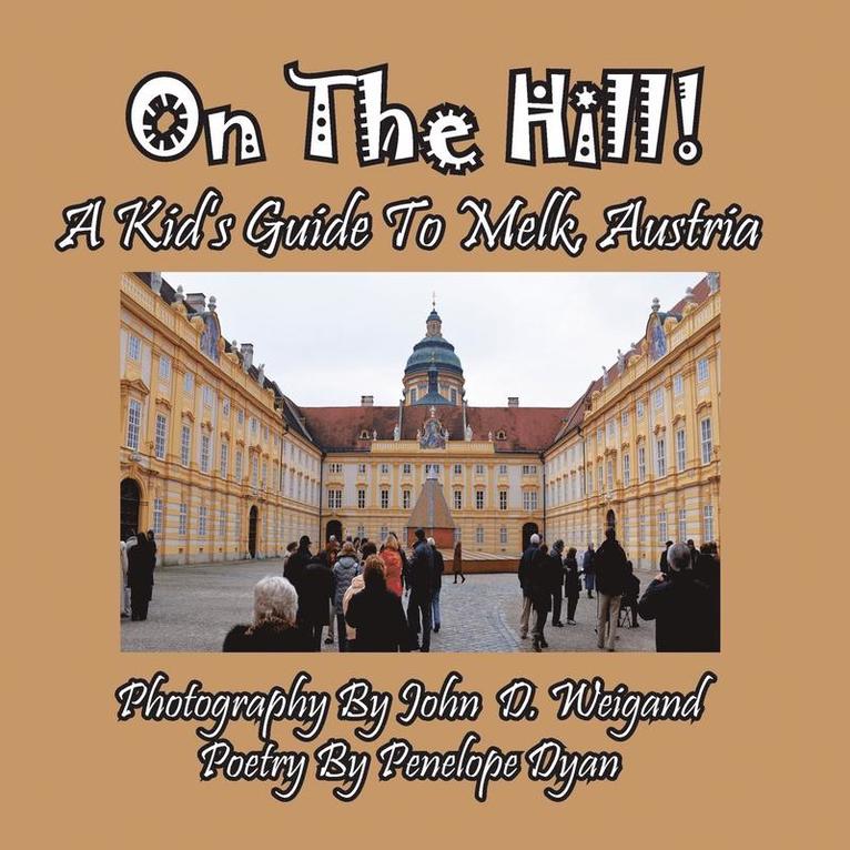 Penelope Dyan - On the Hill! a Kid's Guide to Melk, Austria, Häftad