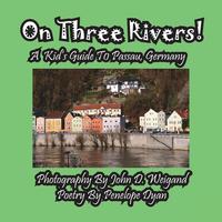 bokomslag On Three Rivers! a Kid's Guide to Passau, Germany