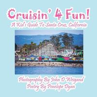 bokomslag Cruisin' 4 Fun! a Kid's Guide to Santa Cruz, California