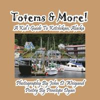 bokomslag Totems & More! a Kid's Guide to Ketchikan, Alaska