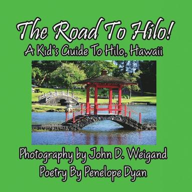 bokomslag The Road to Hilo! a Kid's Guide to Hilo, Hawaii