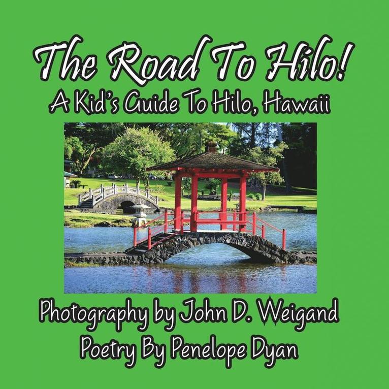 The Road to Hilo! a Kid's Guide to Hilo, Hawaii 1