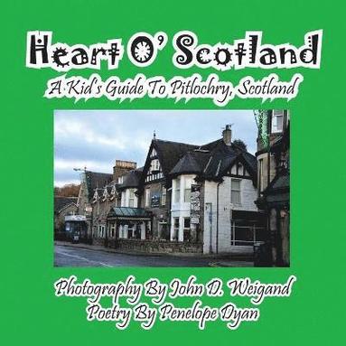 bokomslag Heart O' Scotland--A Kid's Guide To Pitlochry, Scotland