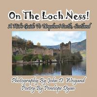 bokomslag On The Loch Ness! A Kid's Guide To Urquhart Castle, Scotland