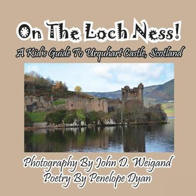 bokomslag On The Loch Ness! A Kid's Guide To Urquhart Castle, Scotland