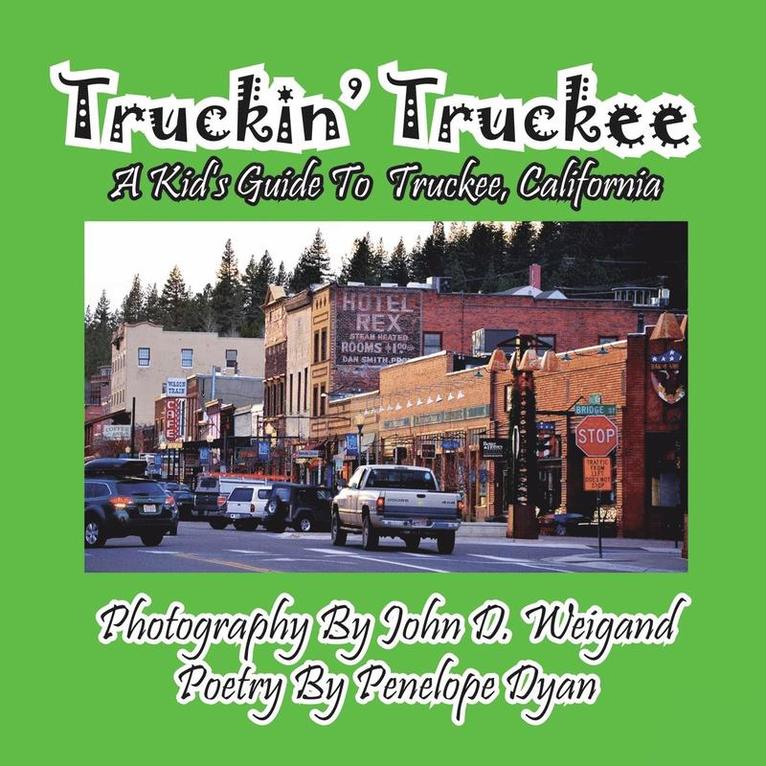 Penelope Dyan - Truckin' Truckee--A Kid's Guide To Truckee, California, Häftad