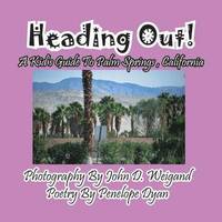 bokomslag Heading Out! A Kid's Guide To Palm Springs, California