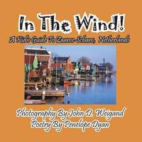 bokomslag In The Wind! A Kid's Guide To Zaanse Schans, Netherlands