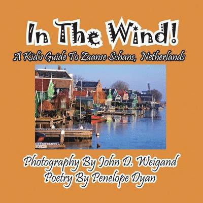 In The Wind! A Kid's Guide To Zaanse Schans, Netherlands 1