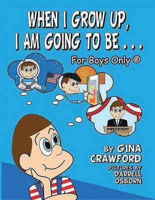 When I Grow Up, I Am Going To Be. . . For Boys Only (R) 1