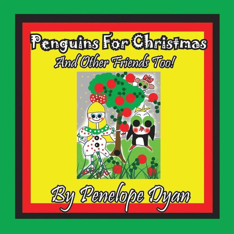 Penguins For Christmas -- And Other Friends Too! 1