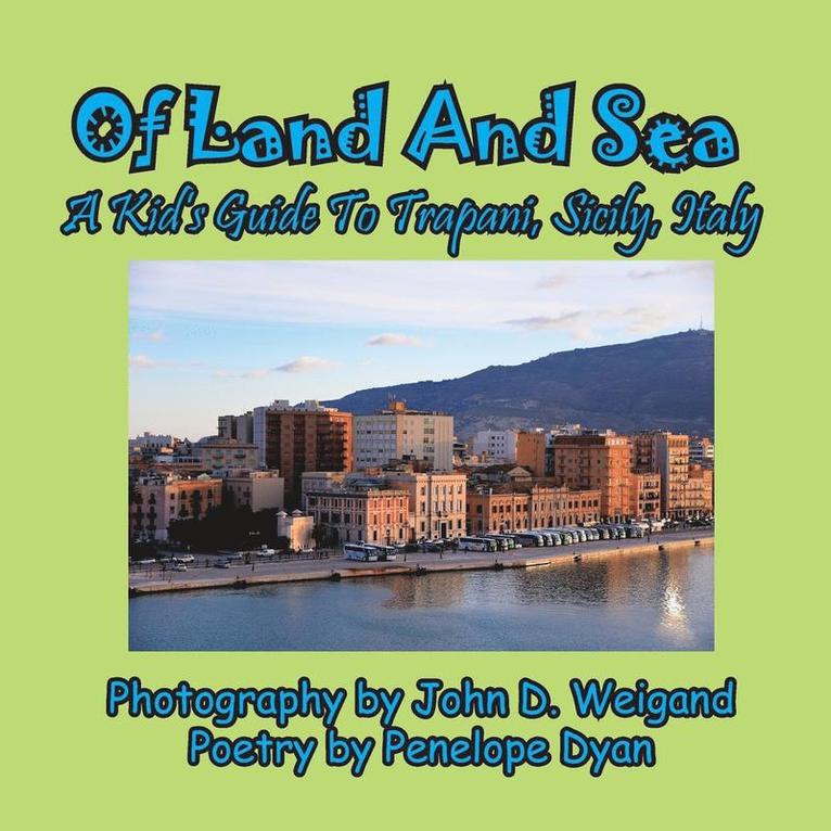 Penelope Dyan - Of Land And Sea, A Kid's Guide To Trapani, Sicily, Italy, Häftad