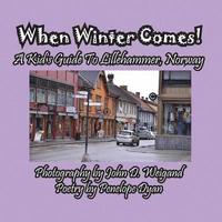 bokomslag When Winter Comes! A Kid's Guide To Lillehammer, Norway