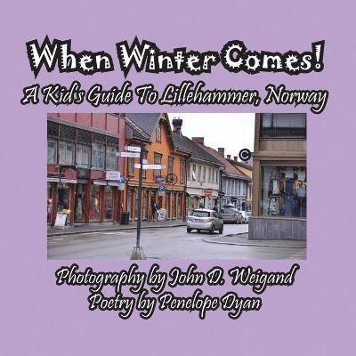 When Winter Comes! A Kid's Guide To Lillehammer, Norway 1