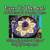 bokomslag Listen To The Beat! A Kid's Guide To Mazatlan, Mexico