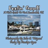 bokomslag Feelin' Good! A Kid's Guide To Fort Lauderdale, FL