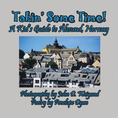 Takin' Some Time! A Kid's Guide to lesund, Norway 1